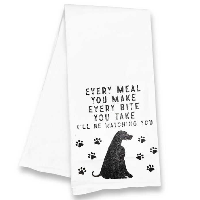 Every Meal You Make Dog Kitchen Tea Towel