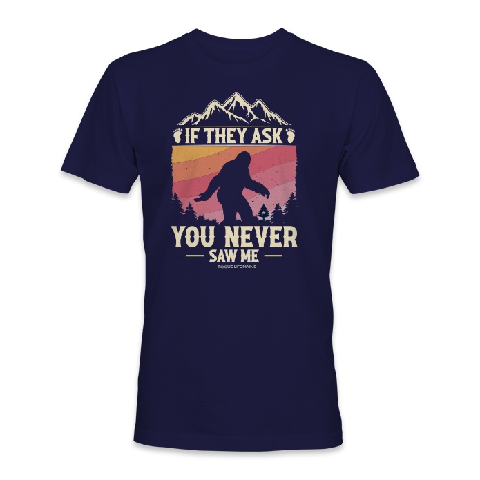 Sasquatch "If They Ask You Never Saw Me" T-Shirt